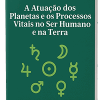 A Atuação dos Planetas e os Processos Vitais no Ser Humano e na Terra - Bernard Lievegoed